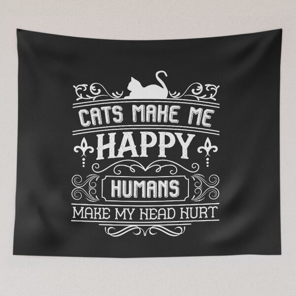 Item preview, Cats Make Me Happy,Humans Make My Head Hurt designed and sold by Billy Wong.
