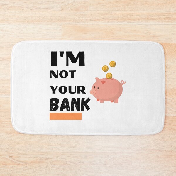 Item preview, I'm not your bank designed and sold by InnovativeGFX.