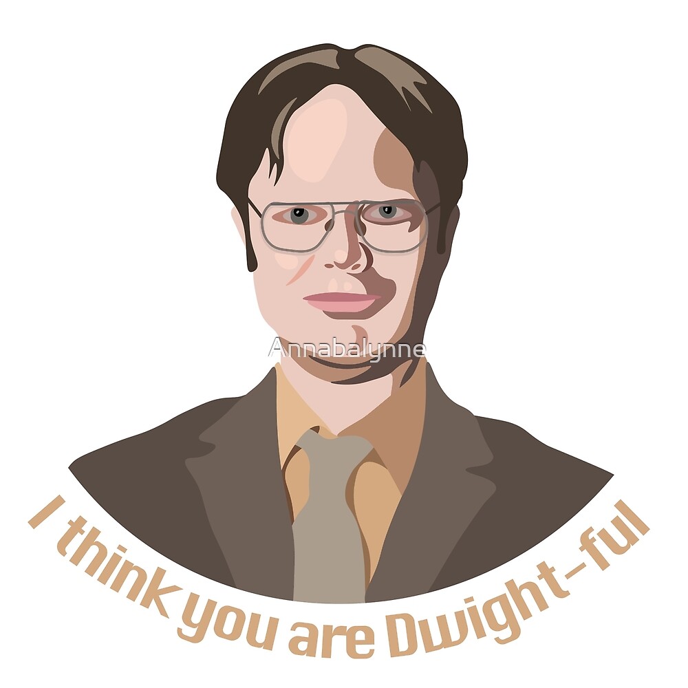 i-think-you-are-dwightful-by-annabalynne-redbubble