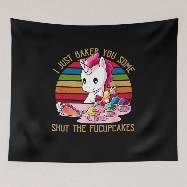 Item preview, I Just Baked You Some Shut The Fucupcakes Unicorn Baker designed and sold by EagmianPheolea.