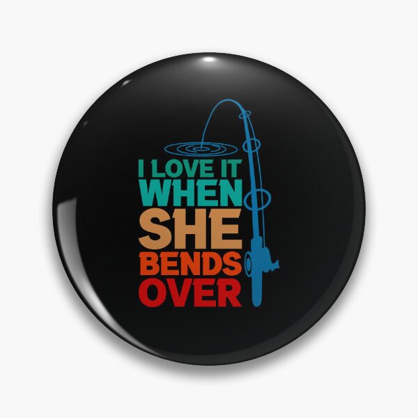 Item preview, I Love It When She Bends Over Funny Fishing Rod Vintage designed and sold by EagmianPheolea.