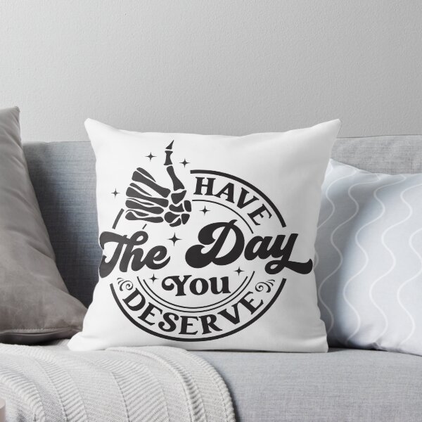 Item preview, Have-The-Day-You-Deserve designed and sold by 24gap.