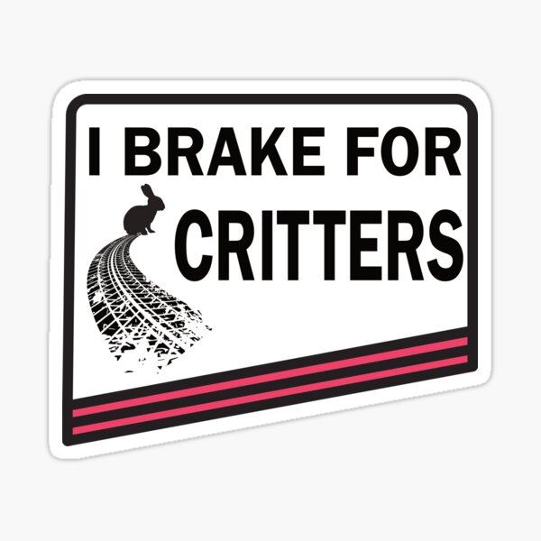 Item preview, I brake for critters designed and sold by Arteeves.
