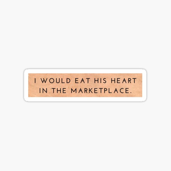 Item preview, I Would Eat his Heart in the Marketplace Much Ado About Nothing Quote designed and sold by Quotatio.