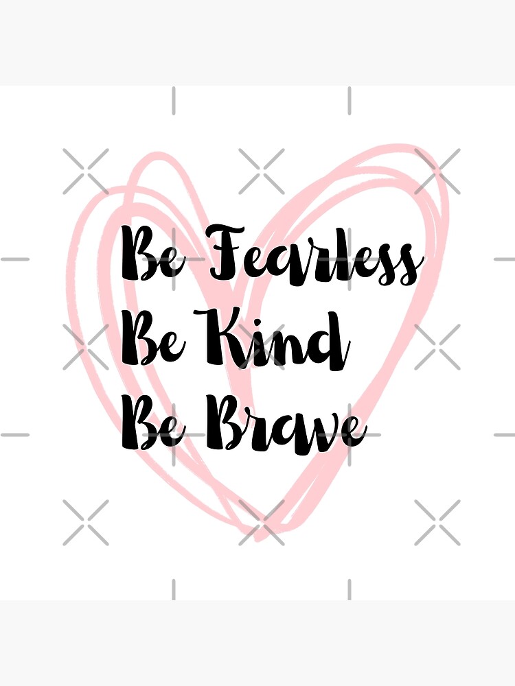 Be fearless, be kind, be brave, aesthetic inspirational and motivational  quote with pink heart Poster for Sale by orbantimea58