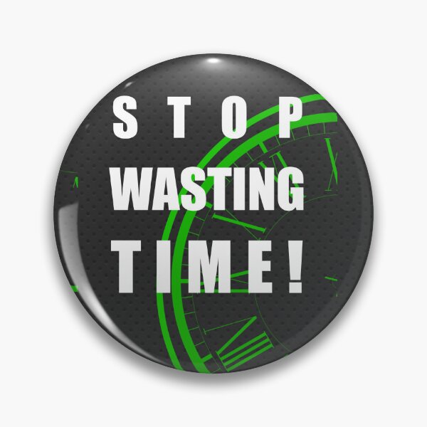 Item preview, Stop Wasting Time - Black BG designed and sold by Creative Expressions By JLDesigns.