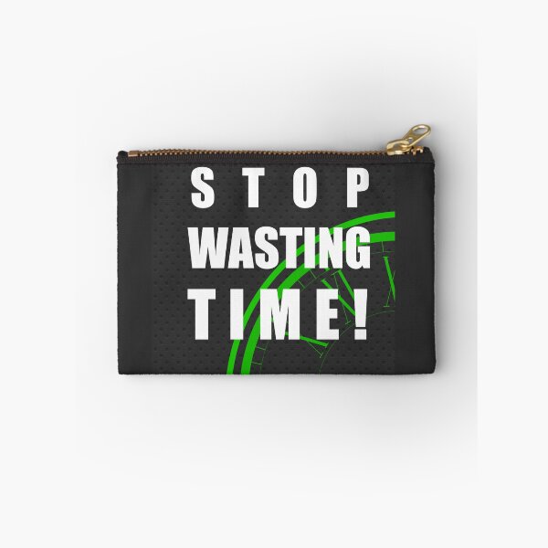 Item preview, Stop Wasting Time - Black BG designed and sold by Creative Expressions By JLDesigns.