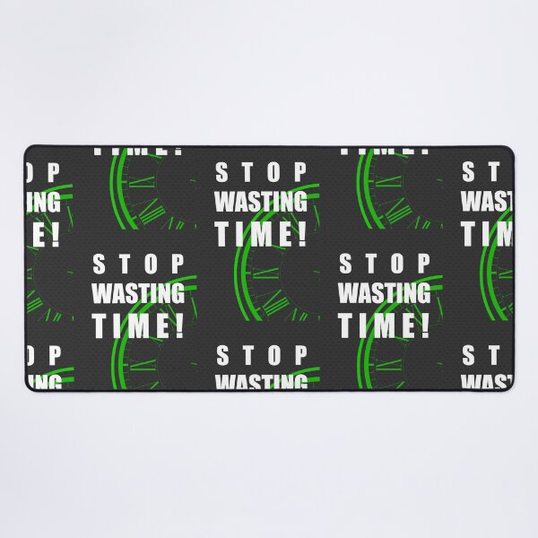 Item preview, Stop Wasting Time - Black BG designed and sold by Creative Expressions By JLDesigns.