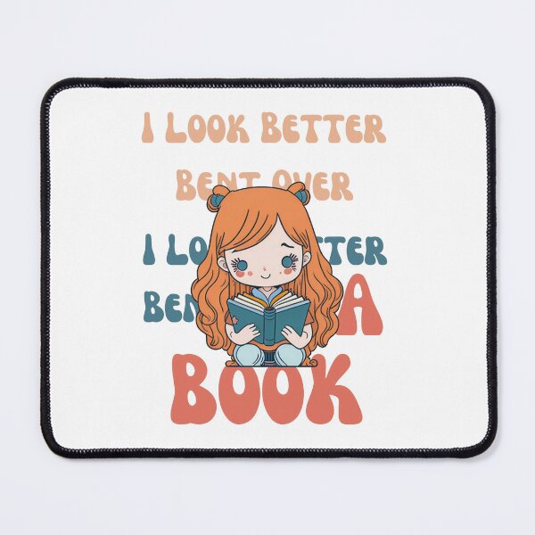 Item preview, I Look Better Bent Over a Book designed and sold by YrtemmyS.