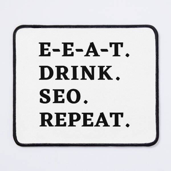 Item preview, E-E-A-T. Drink. SEO. Repeat. - The SEO Master's Motto (white color theme) designed and sold by Motive Union.