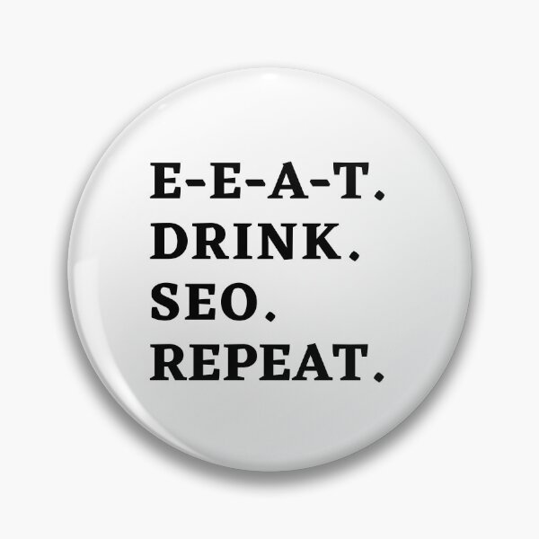 Item preview, E-E-A-T. Drink. SEO. Repeat. - The SEO Master's Motto (white color theme) designed and sold by Motive Union.