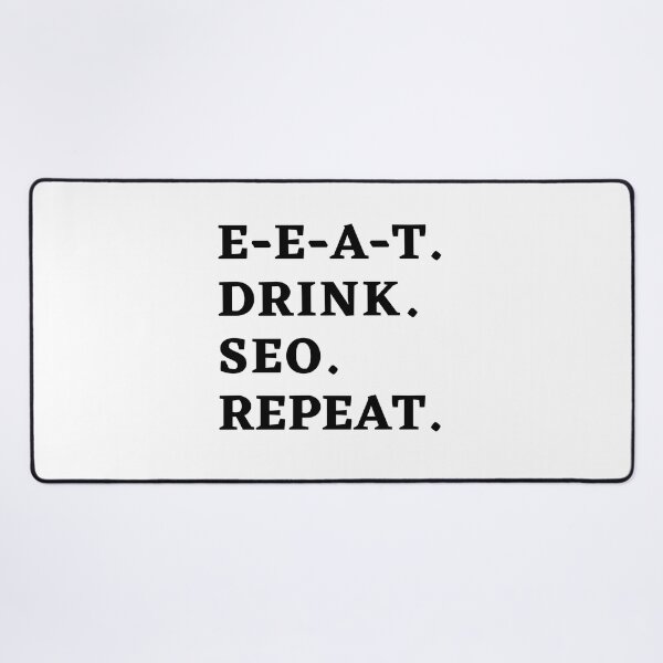 Item preview, E-E-A-T. Drink. SEO. Repeat. - The SEO Master's Motto (white color theme) designed and sold by Motive Union.