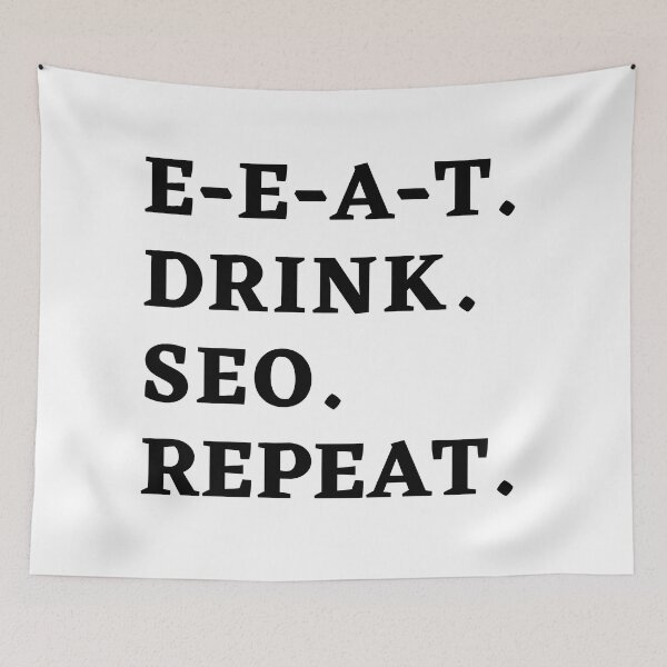 Item preview, E-E-A-T. Drink. SEO. Repeat. - The SEO Master's Motto (white color theme) designed and sold by Motive Union.