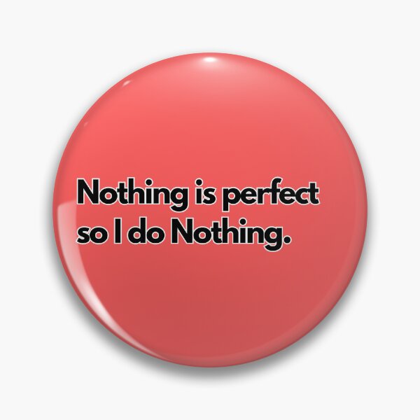 Item preview, Inspiring and Motivational Quotes - Nothing Is Perfect So I Do Nothing designed and sold by TeeraCollection.