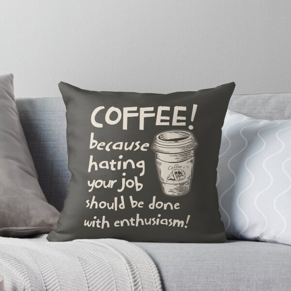 Item preview, Coffee because hating your work needs enthusiasm designed and sold by theWeppen.