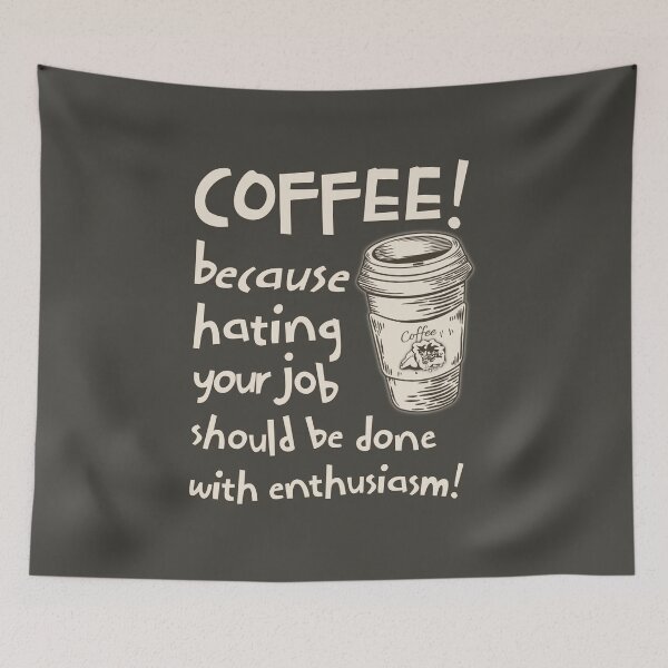 Item preview, Coffee because hating your work needs enthusiasm designed and sold by theWeppen.