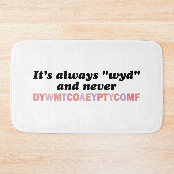 Item preview, It's Always WYD and Never DYWMTCOAEYPTYCOMF designed and sold by Mamado-sakou.