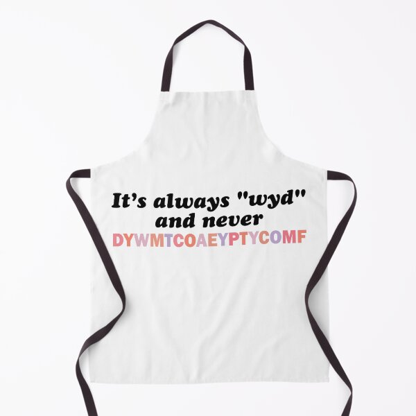 Item preview, It's Always WYD and Never DYWMTCOAEYPTYCOMF designed and sold by Mamado-sakou.