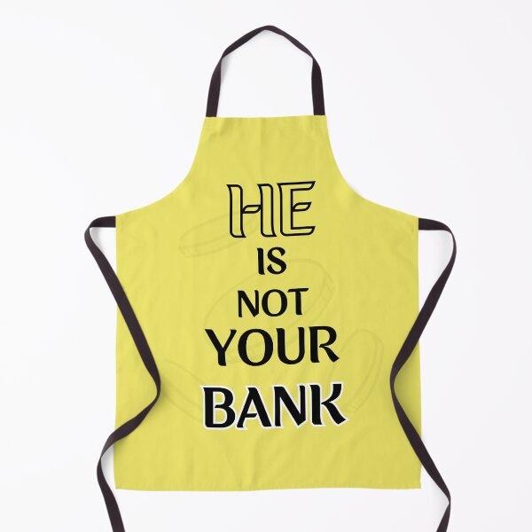 Item preview, He is not your Bank designed and sold by InnovativeGFX.
