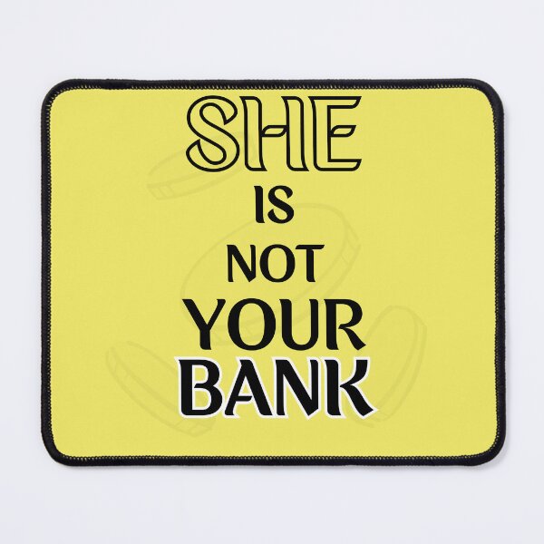 Item preview, She is not your bank designed and sold by InnovativeGFX.