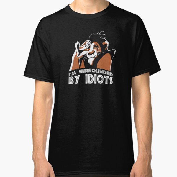 im surrounded by idiots tshirt