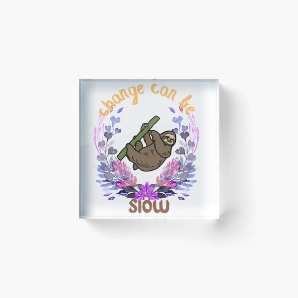 Item preview, Change Can Be Slow  designed and sold by ASSAOUCI.