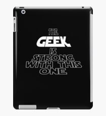 The Geek Is Strong With This One iPad Case/Skin