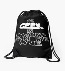 The Geek Is Strong With This One Drawstring Bag
