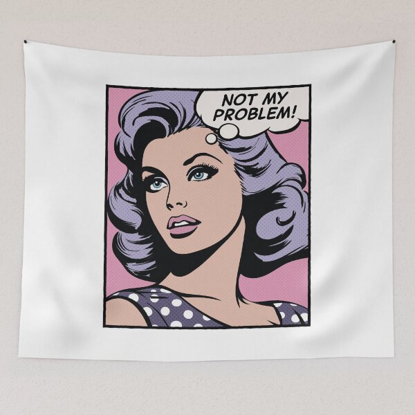 Item preview, Not my problem, pop art girl designed and sold by PaulSDesign.