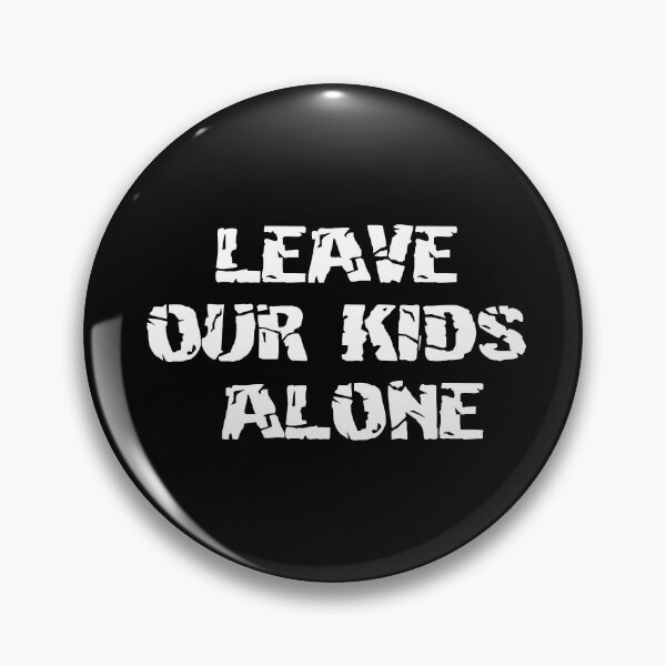 Item preview, Protect our kids, Leave Our Kids Alone designed and sold by Dope-designs-18.