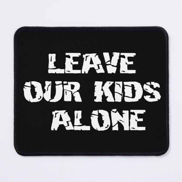 Item preview, Protect our kids, Leave Our Kids Alone designed and sold by Dope-designs-18.