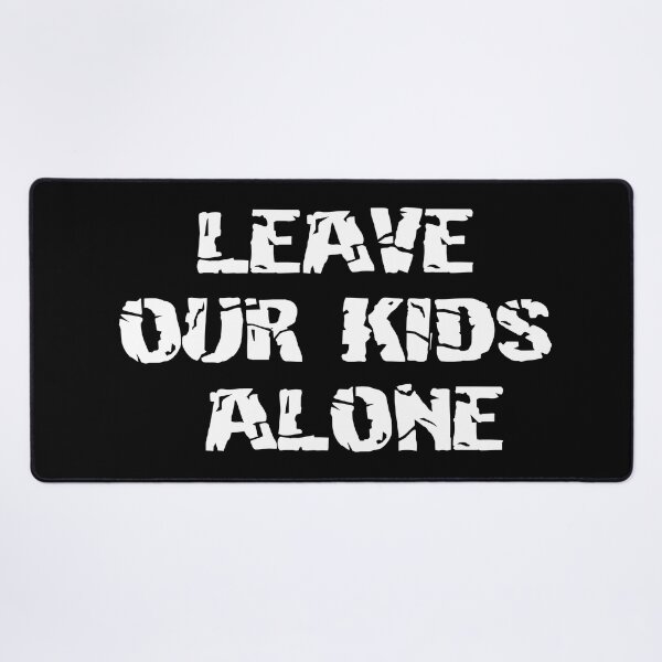 Item preview, Protect our kids, Leave Our Kids Alone designed and sold by Dope-designs-18.