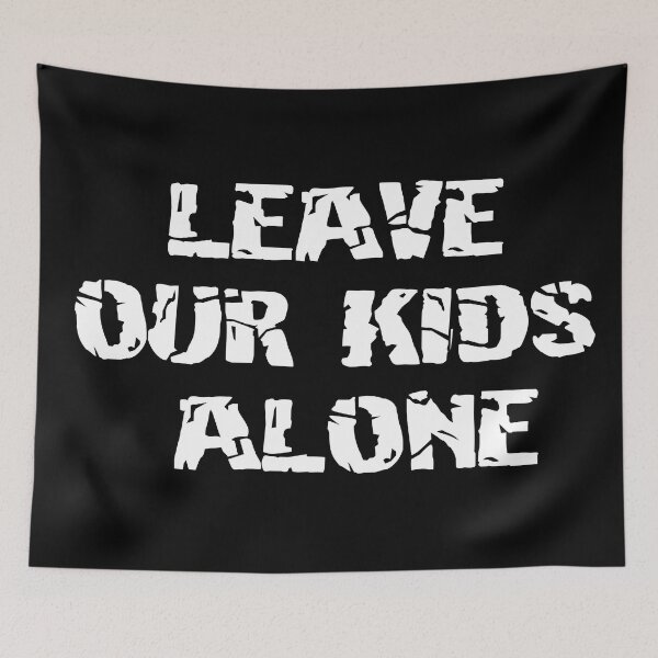 Item preview, Protect our kids, Leave Our Kids Alone designed and sold by Dope-designs-18.