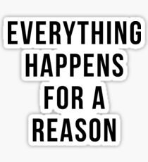 Everything Happens For A Reason Sticker