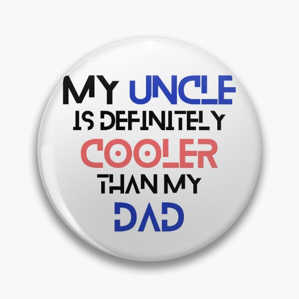 Item preview, My Uncle is Definitely Cooler Than My Dad - Design designed and sold by soniaaseguin.