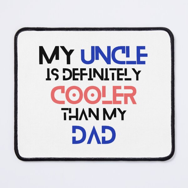 Item preview, My Uncle is Definitely Cooler Than My Dad - Design designed and sold by soniaaseguin.