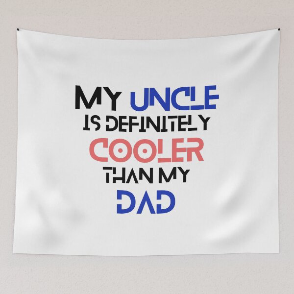 Item preview, My Uncle is Definitely Cooler Than My Dad - Design designed and sold by soniaaseguin.