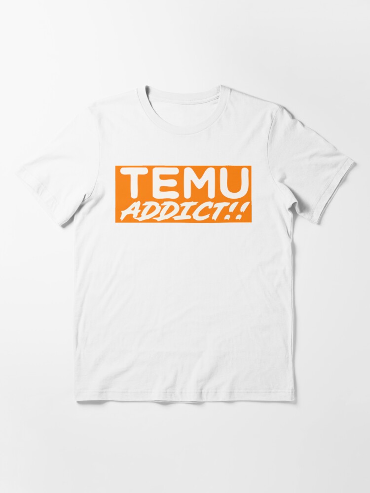 TEMU Addict Essential T-Shirt for Sale by dracine81