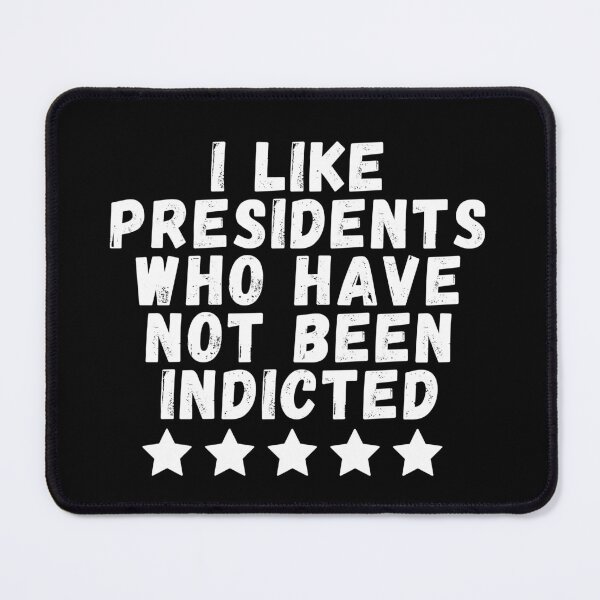 Item preview, i like presidents who have not been indicted designed and sold by manandi1.