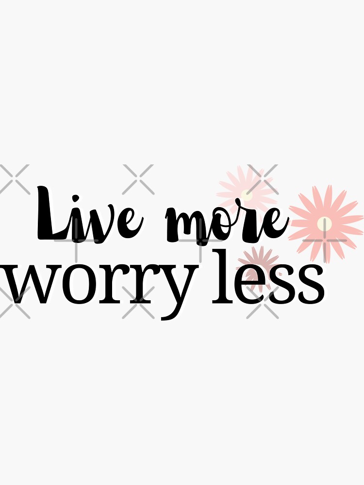 Live more, worry less, aesthetic inspirational quote | Sticker