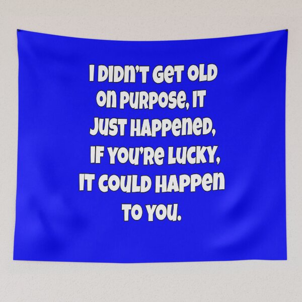 Item preview, Senior Citizen Funny Humor I Didn’t Get Old On Purpose, It Just Happened designed and sold by fantasticdesign.