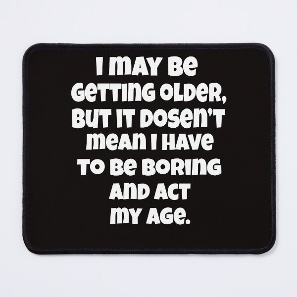 Item preview, Senior Citizen Funny Humor I May Be Getting Older designed and sold by fantasticdesign.