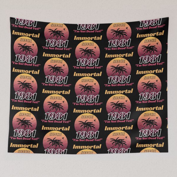 Item preview, Immortal Since 1981 | Awesome Epic Birthday  designed and sold by McThingummy.