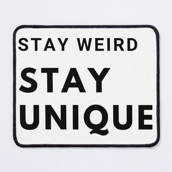 Item preview, Stay Weird, Stay Unique designed and sold by mandalahaze.