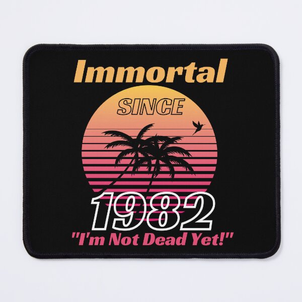 Item preview, Immortal Since 1982 | Awesome Epic Birthday designed and sold by McThingummy.