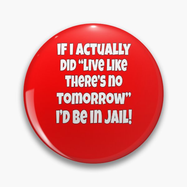 Item preview, Senior Citizen Funny Humor If I Actually Did “Live Like There’s No Tomorrow” I’d Be In Jail designed and sold by fantasticdesign.