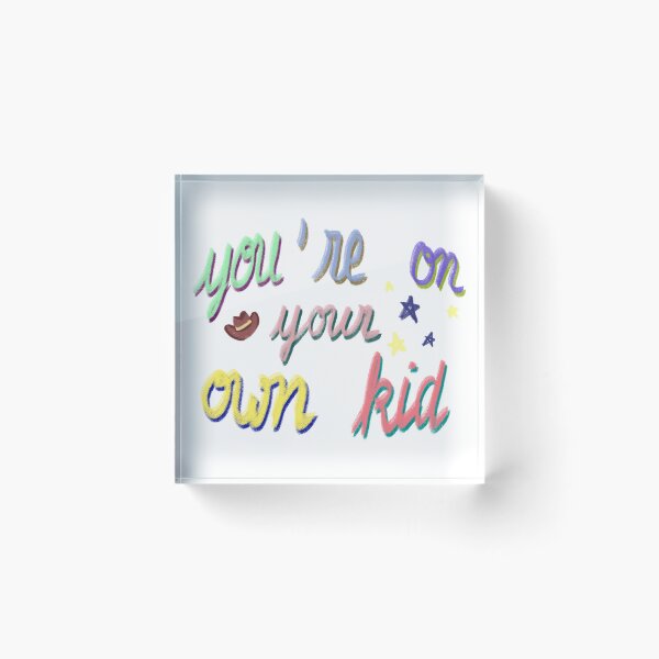 Item preview, you'rre on your own kid designed and sold by nellynk.