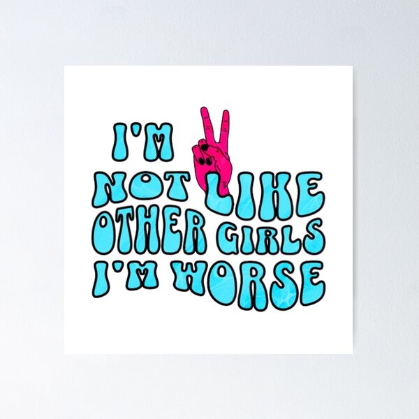 Item preview, I'm Not Like Other Girls designed and sold by DivineMelle.