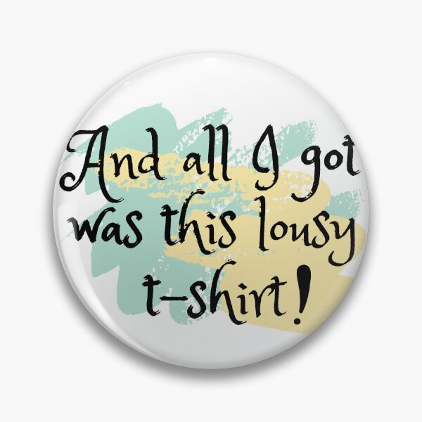 Item preview, And all i got was this lousy t-shirt designed and sold by Izza12.