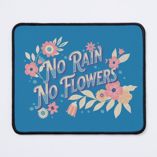 Item preview, NO RAIN, NO FLOWERS - Simple text & floral desig designed and sold by tinytiger77.